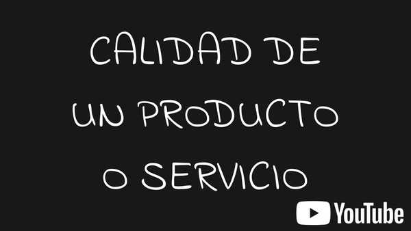 Que es la calidad de un producto o servicio? Video